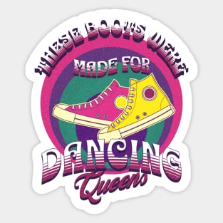 These Boots Were Made For Dancing Queens Sticker